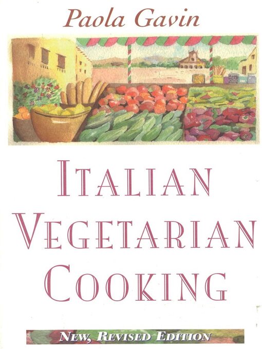 Title details for Italian Vegetarian Cooking, New, Revised by Paola Gavin - Wait list